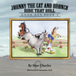 Johnny the Cat and Bronco Ride That Bull |Good Gus Books